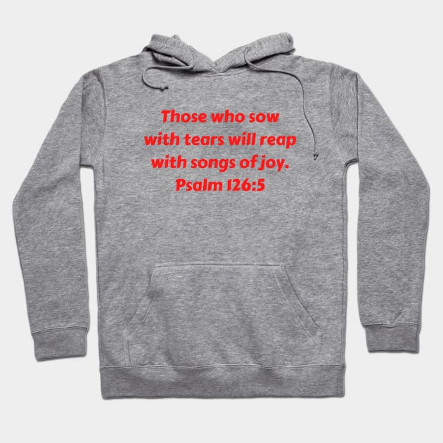 Bible Verse Psalm 126:5 Hoodie by Prayingwarrior